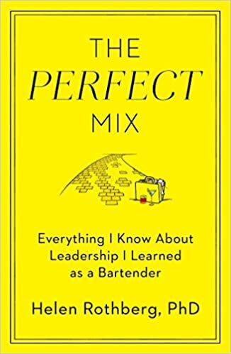 okumak The Perfect Mix: Everything I Know About Leadership I Learned as a Bartender