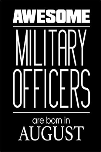 okumak Awesome Military Officers Are Born In August: US Military Soldier Birthday Gift Notebook
