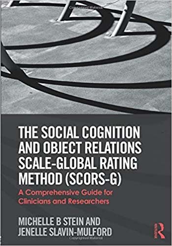 okumak The Social Cognition and Object Relations Scale-Global Rating Method (SCORS-G) : A comprehensive guide for clinicians and researchers