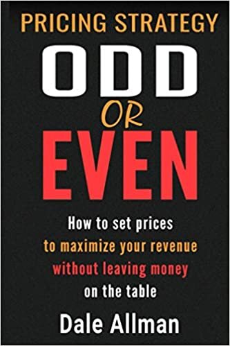 okumak Pricing Strategy: Odd or Even: How to Set Prices to Maximize Your Revenue Without Leaving Money on the Table