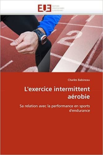 okumak L&#39;exercice intermittent aérobie: Sa relation avec la performance en sports d&#39;endurance (Omn.Univ.Europ.)