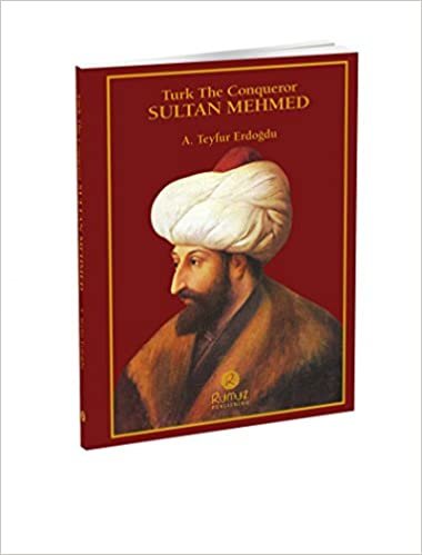 okumak Turk The Conqueror Sultan Mehmed