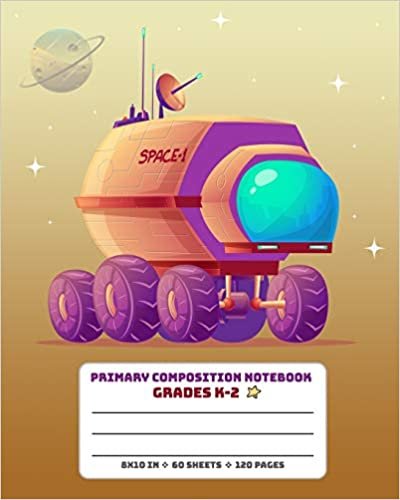 okumak Primary Composition Notebook Grades K-2: Picture drawing and Dash Mid Line hand writing paper Story Paper Journal - Mars Moon Rover Design (Space Magic Story Jurnal, Band 14)