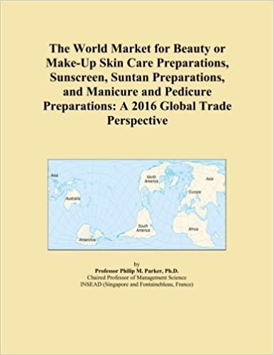 okumak The World Market for Beauty or Make-Up Skin Care Preparations, Sunscreen, Suntan Preparations, and Manicure and Pedicure Preparations: A 2016 Global Trade Perspective