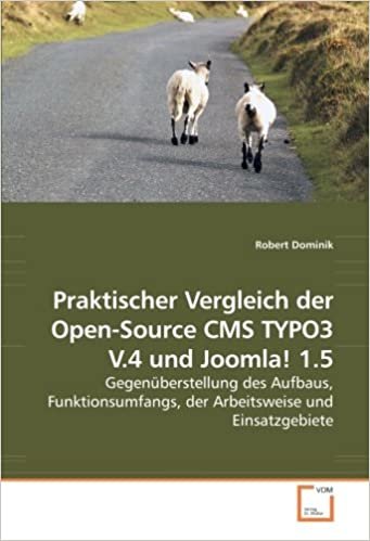 okumak Praktischer Vergleich der Open-Source CMS TYPO3 V.4 und Joomla! 1.5: Gegenüberstellung des Aufbaus, Funktionsumfangs, der Arbeitsweise und Einsatzgebiete