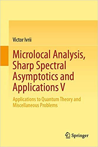 okumak Microlocal Analysis, Sharp Spectral Asymptotics and Applications V: Applications to Quantum Theory and Miscellaneous Problems