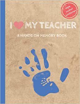 I love my teacher. A hands on memory book: Perfect end of the school year gift. Fill in the blanks pages for kids and students to recall their best ... and feelings. Say Thank you in a unique way!
