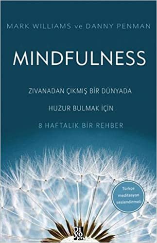 okumak Mindfulness: Zıvanadan Çıkmış Bir Dünyada Huzur Bulmak İçin 8 Haftalık Bir Rehber - Türkçe Meditasyon Seslendirmeli