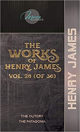 okumak The Works of Henry James, Vol. 28 (of 36): The Outcry; The Patagonia (Moon Classics)
