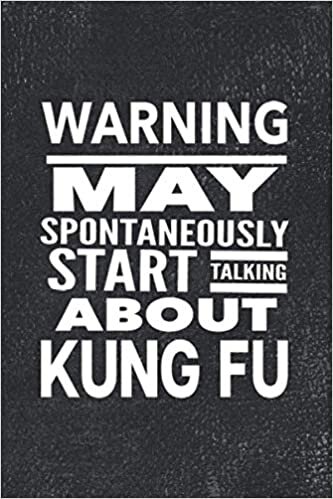 okumak Warning May Spontaneously Start Talking About Kung Fu: Journal For The Martial Arts Chinese Boxing Woman Girl Man Guy - Best Fun Gift For Sifu Shifu ... Student - Vintage Black Cover 6&quot;x9&quot; Notebook