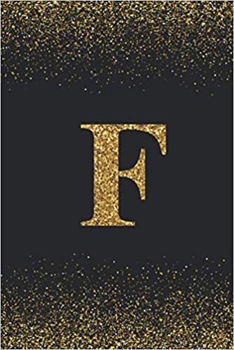 okumak F: Letter F Monogram Gold Glitter Journal - Pretty Gold F Monogram Note Book: 100 Pages (6x9), Journal Notebook