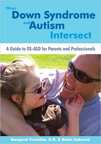 okumak When Down Syndrome &amp; Autism Intersect : A Guide to DS-ASD for Parents &amp; Professionals