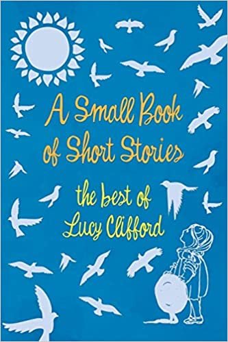 okumak A Small Book of Short Stories - The Best of Lucy Clifford