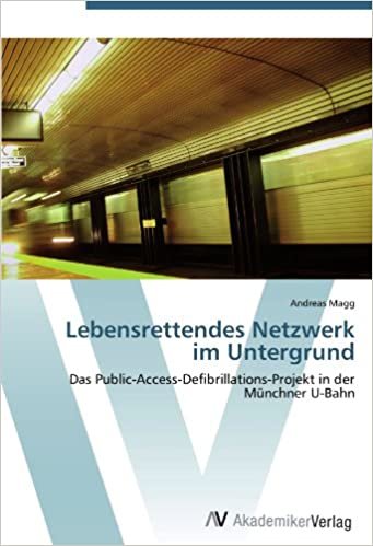 okumak Lebensrettendes Netzwerk im Untergrund: Das Public-Access-Defibrillations-Projekt in der Münchner U-Bahn