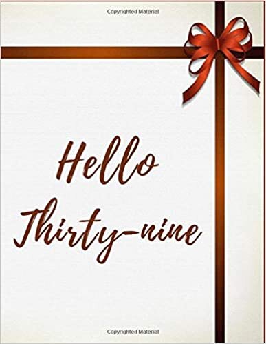 okumak Hello Thirty-nine: Blank lined Journal - Notebook || Funny Birthday Gifts, 39th Birthday, 39 Years Old | Large 8.5 x 11 Inches, 119 pages.