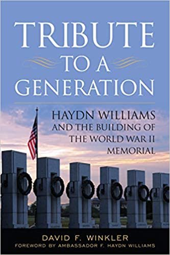 okumak Tribute to a Generation: Haydn Williams and the Building of the World War II Memorial