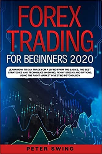 okumak Forex Trading For Beginners 2020: Learn How To Day Trade For a Living from the Basics, The Best Strategies and Techniques on Swing,Penny Stocks and ... The Right Market Investing Psychology: 1