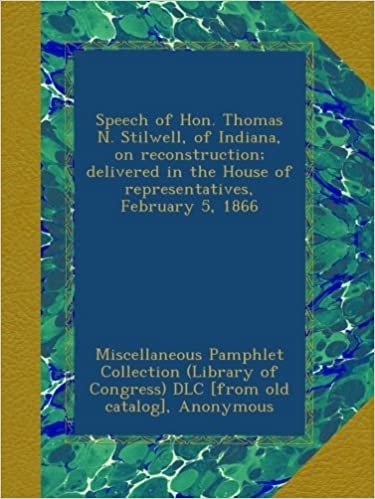 okumak Speech of Hon. Thomas N. Stilwell, of Indiana, on reconstruction; delivered in the House of representatives, February 5, 1866