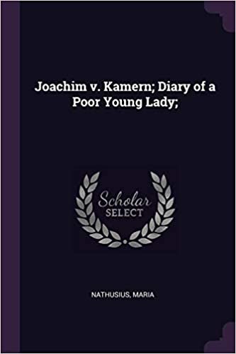 okumak Joachim v. Kamern; Diary of a Poor Young Lady;