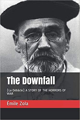 okumak The Downfall: [La Débâcle] A STORY OF THE HORRORS OF WAR