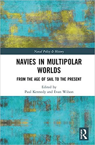 okumak Navies in Multipolar Worlds: From the Age of Sail to the Present (Cass Series: Naval Policy and History)