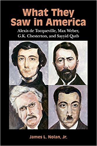 okumak What They Saw in America : Alexis de Tocqueville, Max Weber, G. K. Chesterton, and Sayyid Qutb