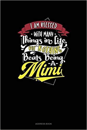 okumak I Am Blessed With Many Things In Life, But Nothing Beats Nothing Beats Being A Mimi: Address Book