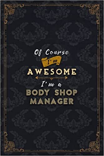 okumak Body Shop Manager Notebook Planner - Of Course I&#39;m Awesome I&#39;m A Body Shop Manager Job Title Working Cover To Do List Journal: Gym, 6x9 inch, 5.24 x ... All, A5, Journal, Budget, Financial, Schedule