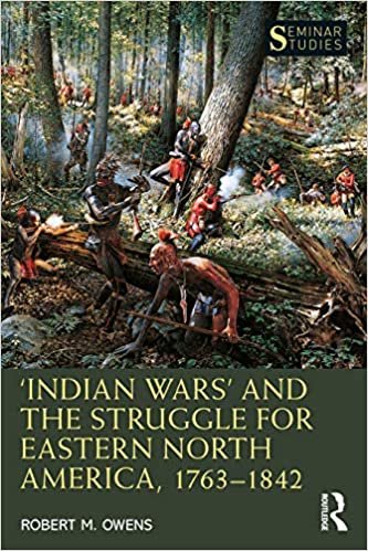 okumak Indian Wars and the Struggle for Eastern North America, 17631842 (Seminar Studies)