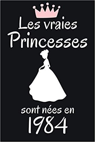 okumak Les vraies princesses sont nées en 1984: Idée Cadeau Personnalisé Pour F Soeur 36 ans Anniversaire / Carnet de notes ligné Journal Intime