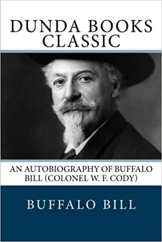 okumak An Autobiography of Buffalo Bill (Colonel W. F. Cody)