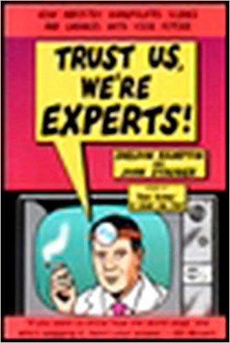 okumak Trust Us, Were Experts!: How Industry Manipulates Science and Gambles with Your Future