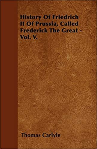 okumak History Of Friedrich II Of Prussia, Called Frederick The Great - Vol. V.