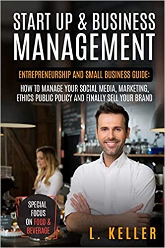 okumak START UP &amp; BUSINESS MANAGEMENT: Entrepreneurship and small business guide: how to manage your social media, marketing, ethics public policy and ... (Real Estate Home &amp; Business, Band 4)