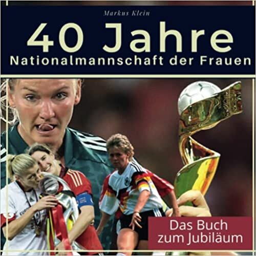 40 Jahre Nationalmannschaft der Frauen: Das Buch zum Jubiläum