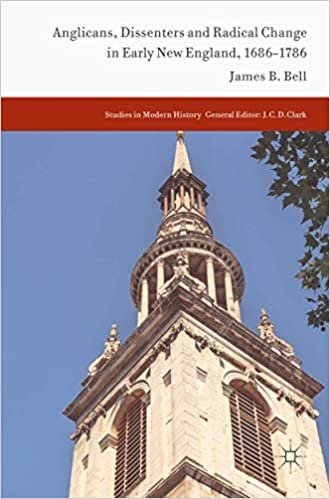 okumak Anglicans, Dissenters and Radical Change in Early New England, 1686-1786 (Studies in Modern History)