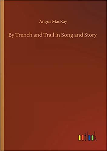 okumak By Trench and Trail in Song and Story