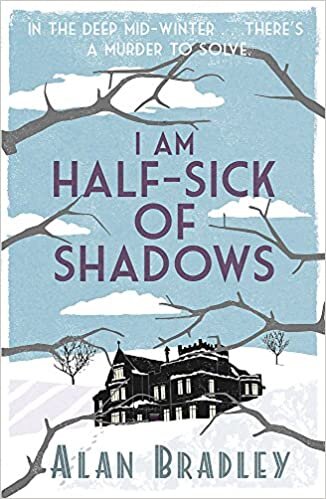 okumak I Am Half-Sick of Shadows: The gripping fourth novel in the cosy Flavia De Luce series
