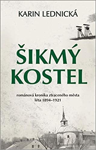 okumak Šikmý kostel: Románová kronika ztraceného města, léta 1894–1921 (2020)