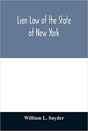 okumak Lien Law of the State of New York: Chapter Thirty-three of the Consolidated Laws (an Act in Relation to Liens, constituting Chapter 33 of the ... the Personal property Law, relating t