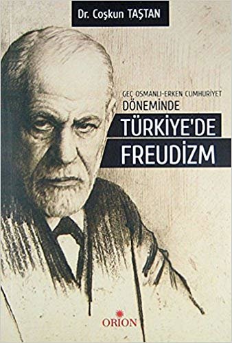 okumak Geç Osmanlı - Erken Cumhuriyet Döneminde Türkiye’de Freudizm