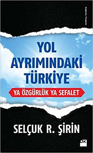 okumak Yol Ayrımındaki Türkiye: Ya Özgürlük Ya Sefalet