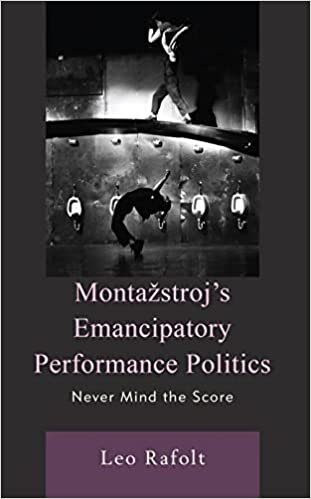 Montažstroj’s Emancipatory Performance Politics: Never Mind the Score