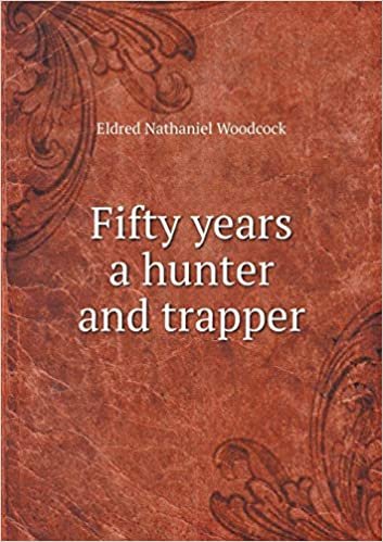 okumak Fifty years a hunter and trapper
