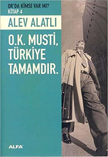 okumak O.K. Musti, Türkiye Tamamdır: Or’da Kimse Var mı? 4. Kitap