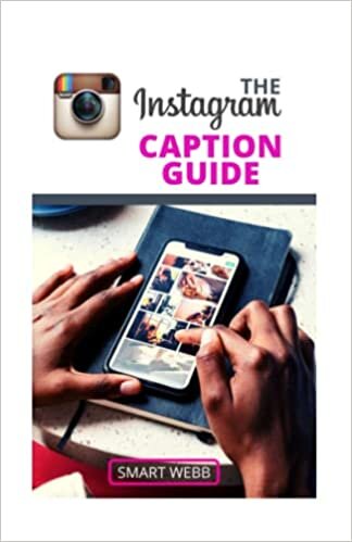 okumak THE INЅTАGRАM CАРTІОN GUІDЕ: Learn The Secret And Most Actionable Step By Step Method To Catch Your Target Customers With Compelling Instagram Captions
