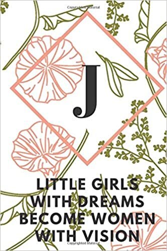 okumak J (LITTLE GIRLS WITH DREAMS BECOME WOMEN WITH VISION): Monogram Initial &quot;J&quot; Notebook for Women and Girls, green and creamy color.