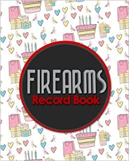 okumak Firearms Record Book: ATF Books, Firearms Log Book, C&amp;R Bound Book, Firearms Inventory Log Book, Cute Birthday Cover (Firearms Record Books, Band 29): Volume 29