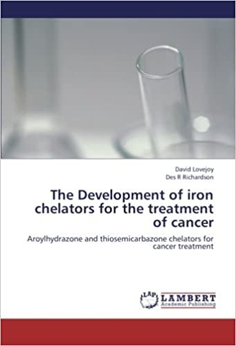okumak The Development of iron chelators for the treatment of cancer: Aroylhydrazone and thiosemicarbazone chelators for cancer treatment