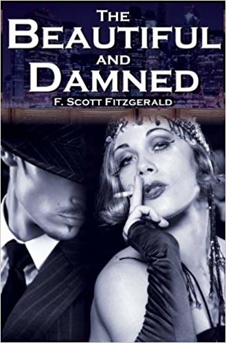 okumak The Beautiful and Damned: F. Scott Fitzgeralds Jazz Age Morality Tale